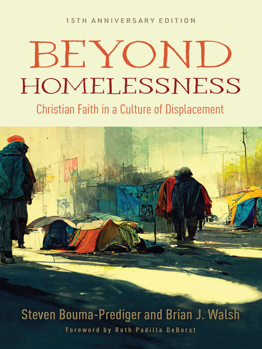 Title details for Beyond Homelessness, 15th Anniversary Edition by Steven Bouma-Prediger - Available